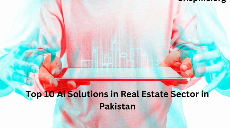 Top 10 AI Solutions in Real Estate Sector in Pakistan